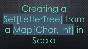 Creating a Set[LetterTree] from a Map[Char, Int] in Scala