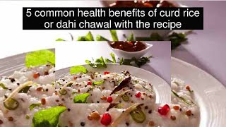 5 common health benefits of curd rice or dahi chawal with the recipe