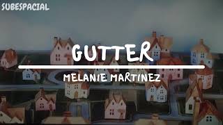 Melanie Martinez - GUTTER || Lyrics/Sub. Español