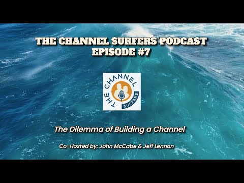 Episode 7: The Dilemma of Building a Channel