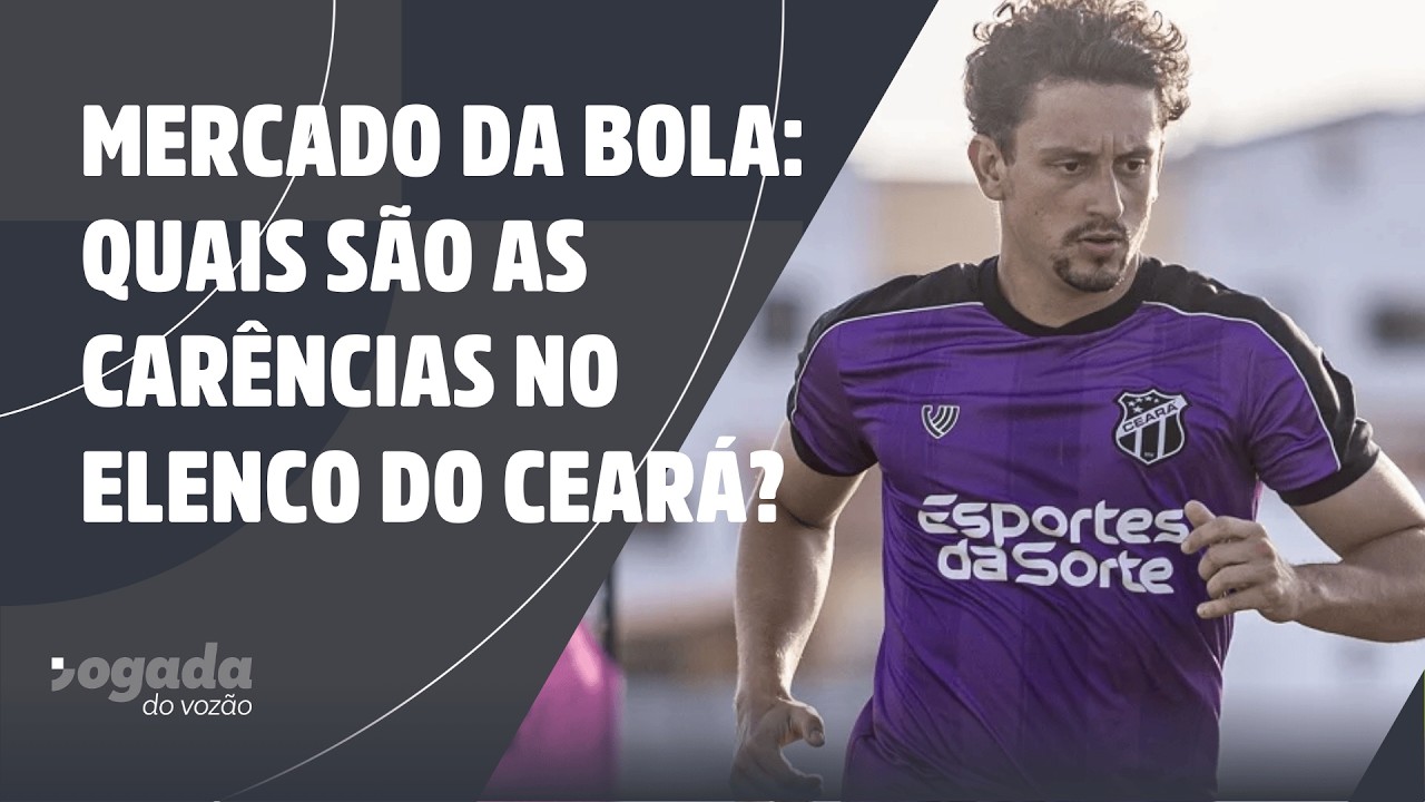 MERCADO DA BOLA: CEARÁ AINDA TRAZ MAIS ALGUÉM ANTES DA SÉRIE B?