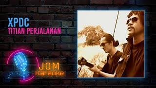Video thumbnail of "XPDC - Titian Perjalanan (Official Karaoke Video)"