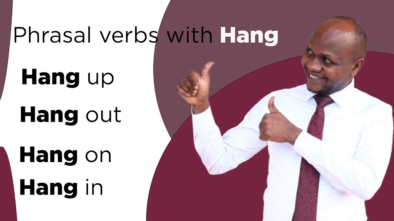 Vuga Icyongereza neza! koresha “PHRASAL VERBS” ( Hang up, Hang out, Hang on, Hang in).