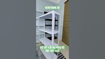 Kệ sắt v lỗ đa năng Kệ Việt sản xuất và phân phối #tapdoanakhvietnam #hungnguyen #kevietnam