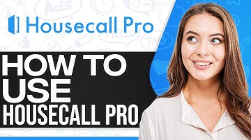 Housecall Pro Tutorial 2025: How To Use Housecall Pro (Step-By-Step)