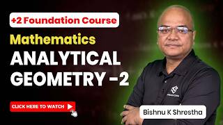 +2 Foundation Course| Mathematics | Analytical Geometry-2 | Ambition Guru by Bishnu K Shrestha