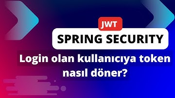 Spring Boot + JWT #1 – Login Olan Kullanıcıya Token Nasıl Döner?
