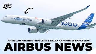Airbus News, American Airlines Problems & Delta Announces Expansion