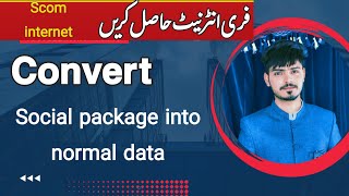 How to convert Scom social internet  pakg in to normal data | social pakg ko convert krna ka tareqa screenshot 5