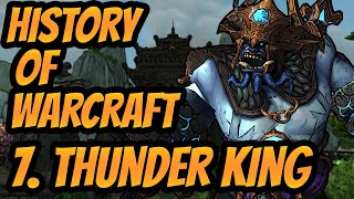 Entire History of World of Warcraft - Episode 7 - The Thunder King