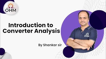Converter Analysis Lecture:1 | Power Electronics | GATE ELECTRICAL | Shankar Sir | OHM Institute