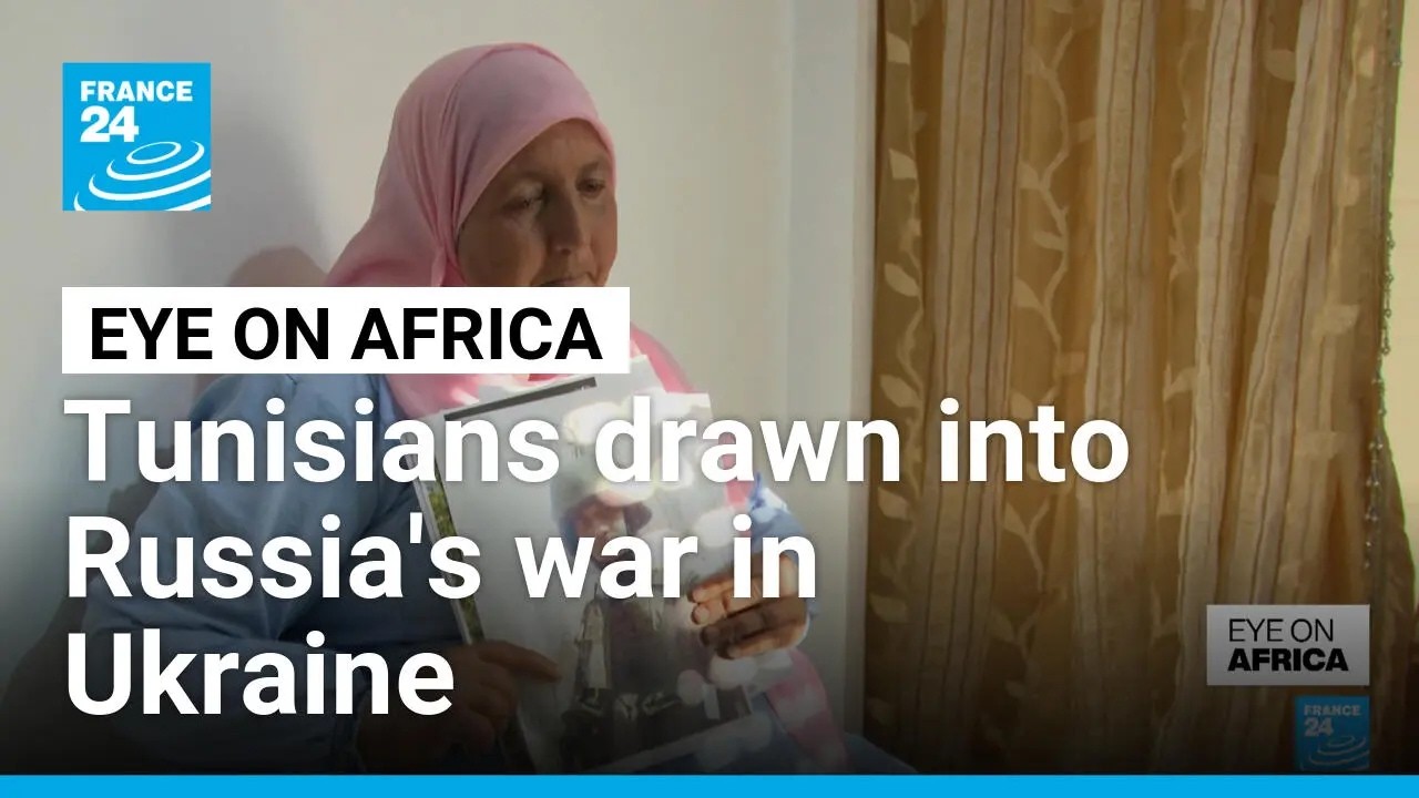 Tunisians drawn into Russia's war in Ukraine • FRANCE 24 English