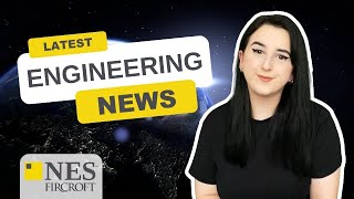 The LATEST Engineering News: November's TOP Stories | NES Fircroft
