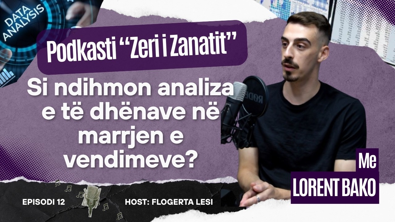 Si ndihmon analiza e të dhënave në marrjen e vendimeve? Flet Lorent Bako për "Zëri i Zanatit"