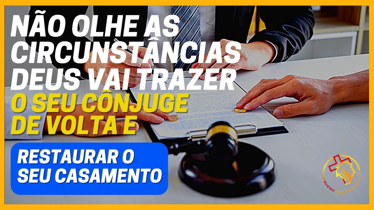 NÃO OLHE AS CIRCUNSTÂNCIAS, DEUS VAI RESTAURAR O SEU CASAMENTO!