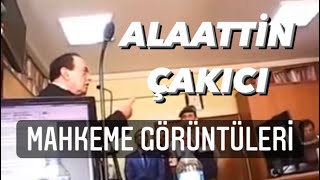 Alaattin Çakıcı Mahkeme Görüntüleri