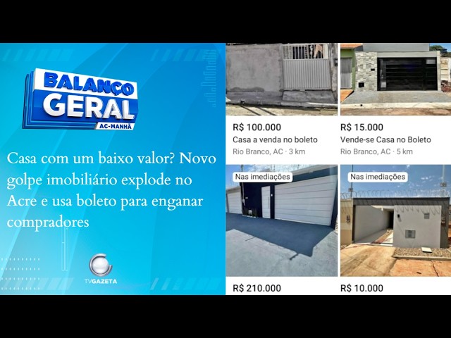 Casa com baixo valor? Novo golpe imobiliário explode no Acre e usa boleto para enganar compradores