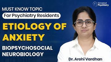 Etiology & Neurobiology of Anxiety Disorders Made Simple | Dr. Arohi Vardhan #conceptualpsych