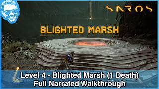 Blighted Marsh (w/ 1 Death) - Full Narrated Walkthrough Part 4 - Saros [4k HDR]
