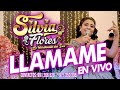 Silvia flores  llamame  en vivo