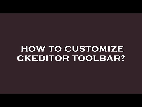 How to customize ckeditor toolbar?