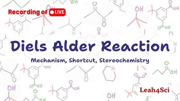 Diels Alder Reaction + Shortcut + Stereochemistry [Livestream Recording] Organic Chemistry Review