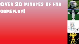 Over 30 Minutes of FNB Gameplay!