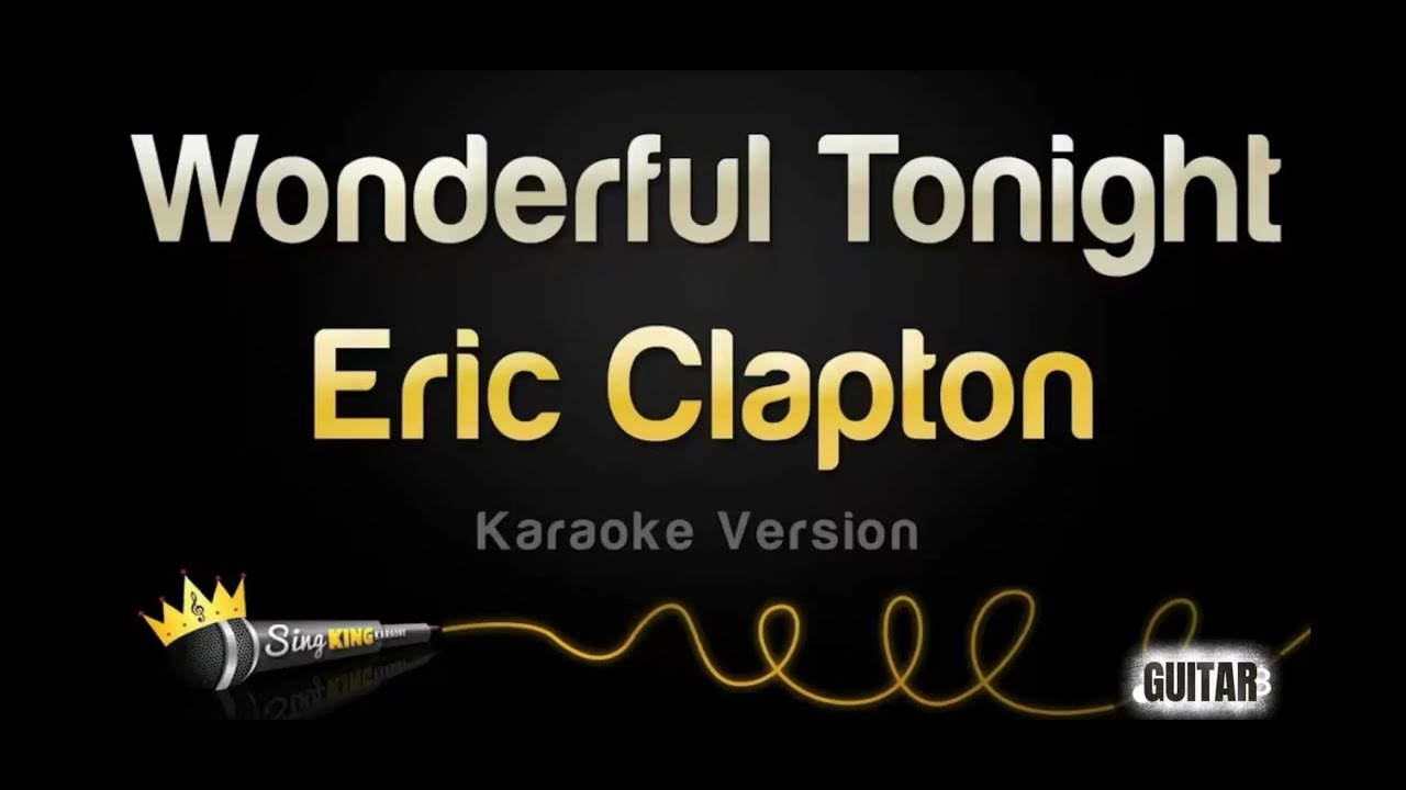 Wonderful Tonight - Eric Clapton ( karaokê Version )