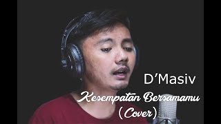 Dmasiv  Kesempatan Bersamamu ost Antologi Rasa cover Musik
