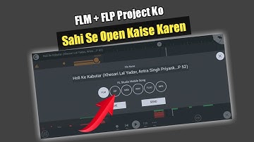 How To Open FLM Project From FL Studio Mobile || Fl Mobile Me FLM+FLP Project Ko Open Kaise Kare