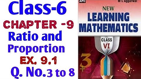 6th class Chapter -9 Ratio and proportion exercise 9.1 Q. No. 3 to 8 M L Aggarwal