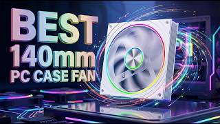 Best 140mm PC Case Fan for Gaming &amp; Cooling 🔥