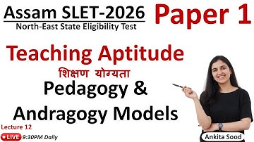 Pedagogy & Andragogy Models in Teaching Aptitude for Assam SLET | Assam SLET 2026  Paper 1