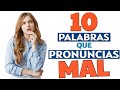 10 PALABRAS QUE PRONUNCIAS MAL EN INGLÉS!