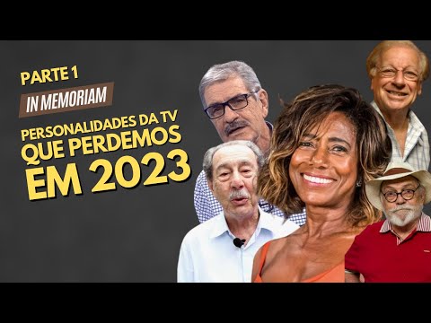 PERSONALIDADES DA TV QUE PERDEMOS EM 2023 - PARTE 1 | IN MEMORIAM