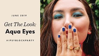 Get The Look: Aqua Eyes | ipsy Block Party