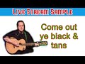 Come out ye black &amp; tans- Wolfe Tones Cover