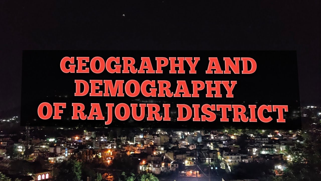 Geography and Demography of Rajouri district of jammu and kashmir