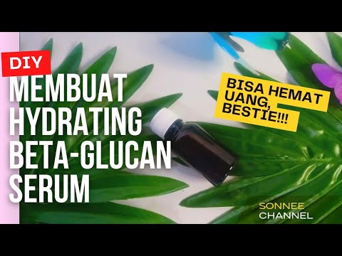 DIY SERUM HYDRATING BETA-GLUCAN SERUM SENDIRI HEMAT/HOW TO MAKE BETA ...