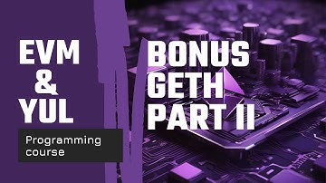 EVM & Yul programming course. BONUS geth node implementation part II