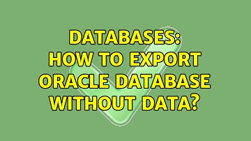 Databases: How to export Oracle database without data? (2 Solutions!!)
