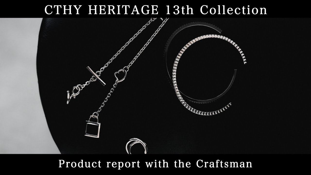 CTHY HERITAGE 13th COLLECTION / Product report with the Craftsman