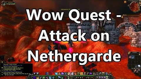 Wow Quest - Attack on Nethergarde | Phil P
