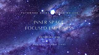 Inner Space, Focused Emptiness - Pathwork Guide Lecture No. 256