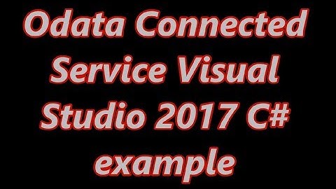 Odata Connected Service C# Visual Studio 2017 Sample Code
