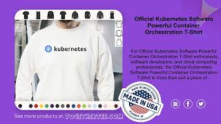 Official Kubernetes Software Powerful Container Orchestration T-Shirt