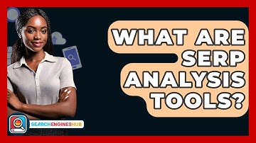 What Are SERP Analysis Tools? - SearchEnginesHub.com