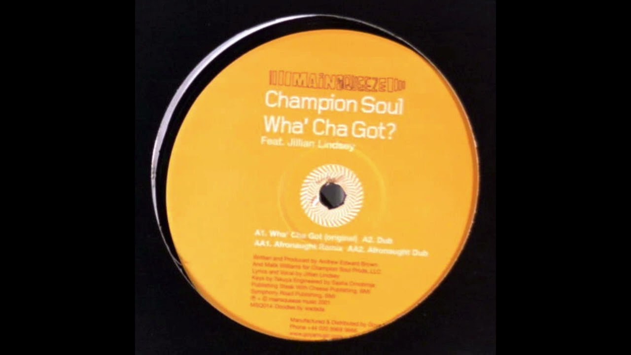 Champion Soul – Wha' Cha Got?  (Afronaught remix)