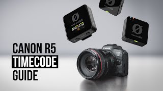 Using Timecode with the Canon R5 and Wireless PRO