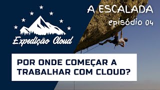 Por onde Começar a Trabalhar com Cloud Computing?